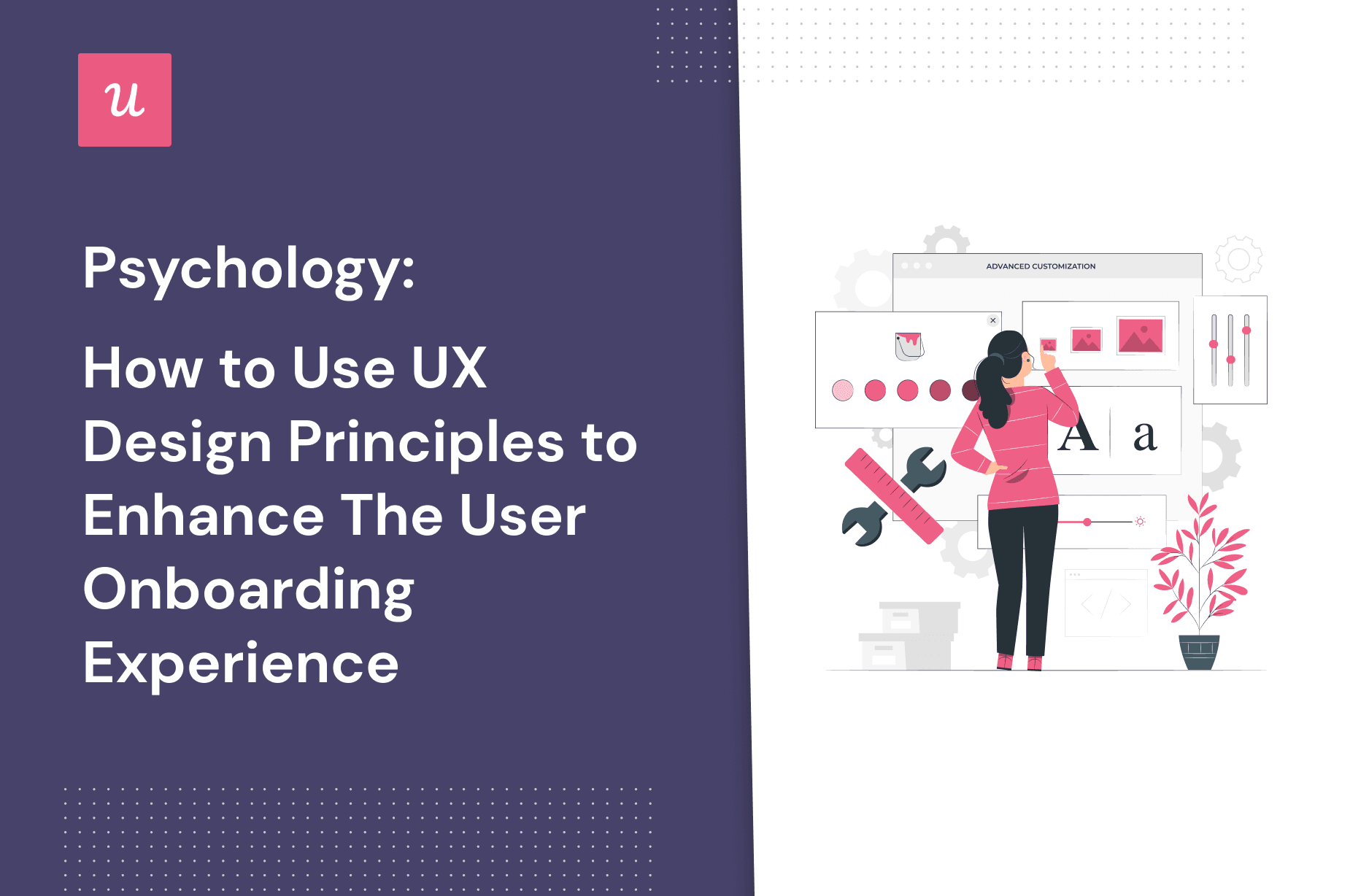 User Psychology: How to Use UX Design Principles to Enhance The User Onboarding Experience cover
