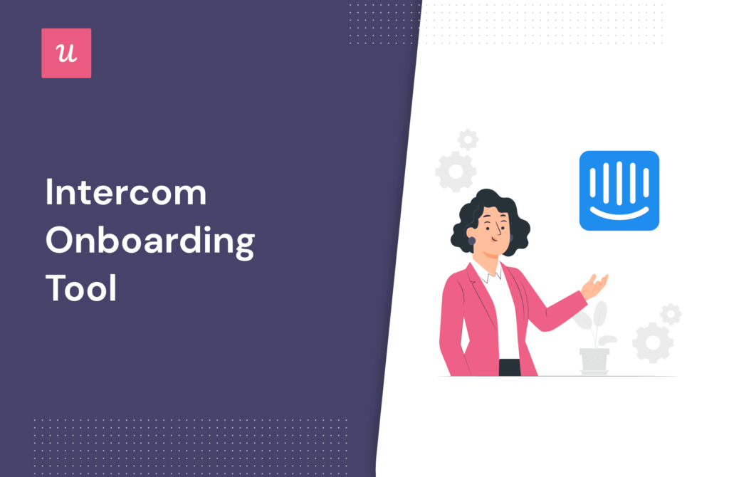 Intercom Onboarding Tool: The Ultimate Guide + Alternatives