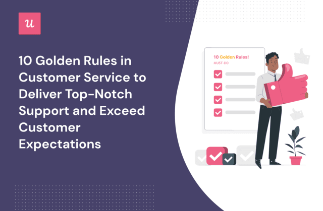 10 Golden Rules in Customer Service To Deliver Top-Notch Support and Exceed Customer Expectations cover