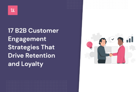 17 B2B Customer Engagement Strategies That Drive Retention And Loyalty