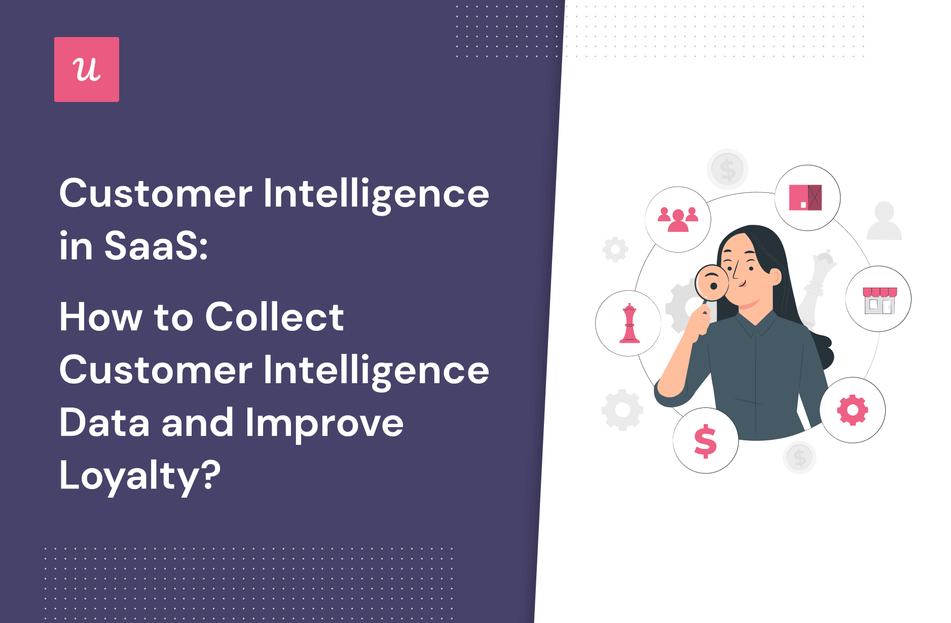 Customer-Intelligence-in-SaaS-How-To-Collect-Customer-Intelligence-Data-and-Improve-Loyalty