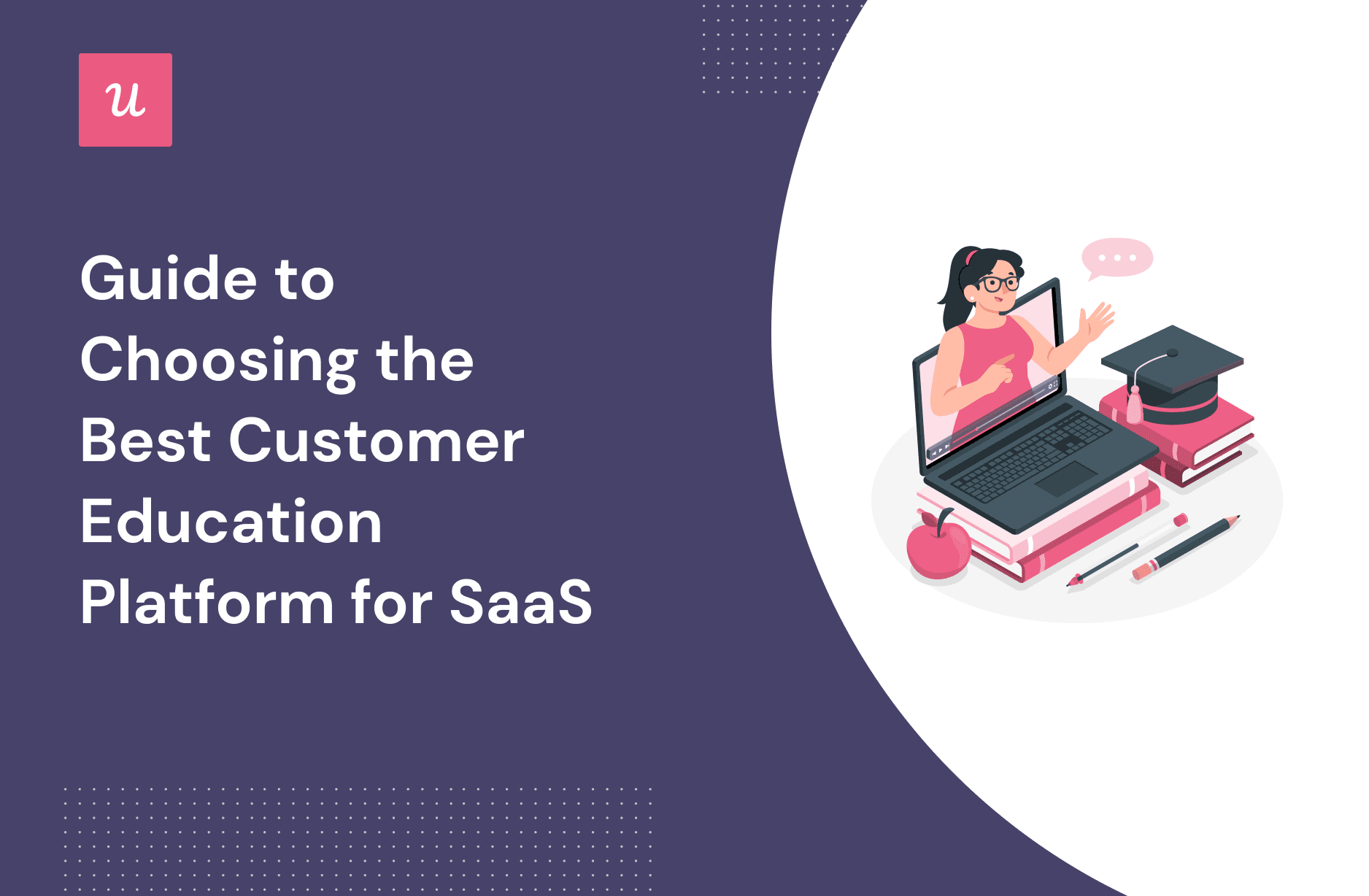 Guide to Choosing the Best Customer Education Platform for SaaS cover