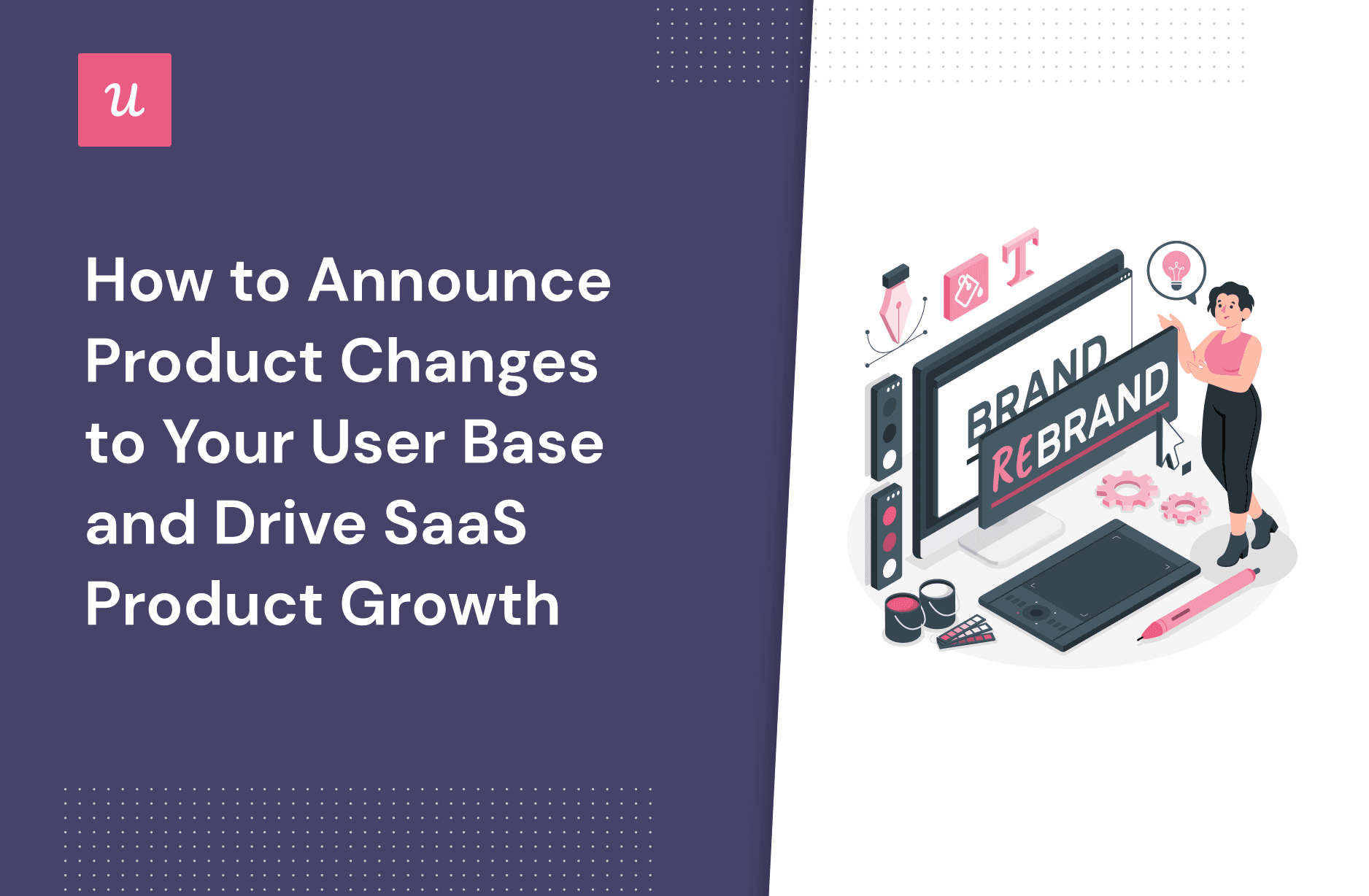 How to Announce Product Changes to Your User Base and Drive SaaS Product Growth cover