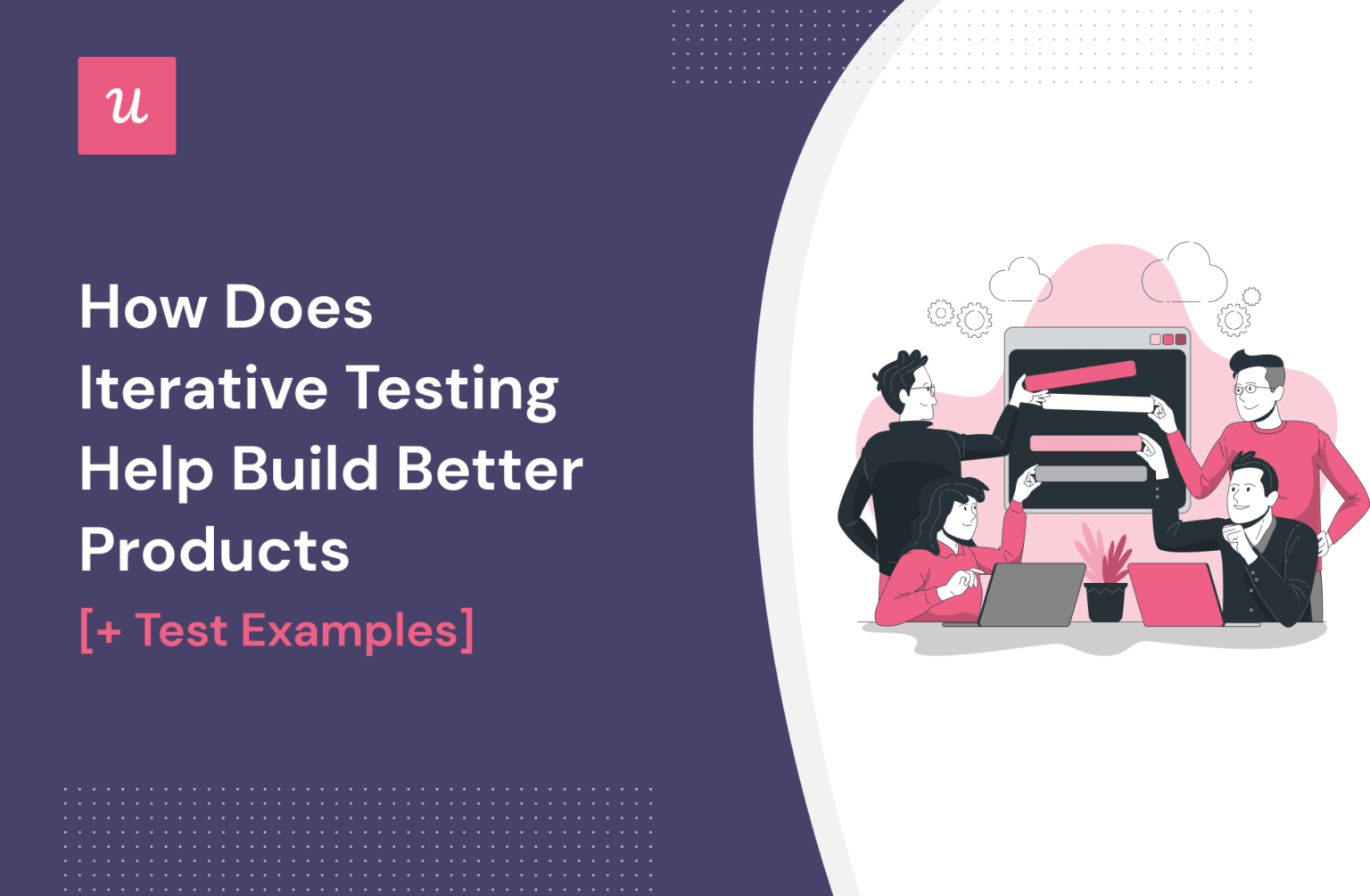How does iterative testing help build better products examples 