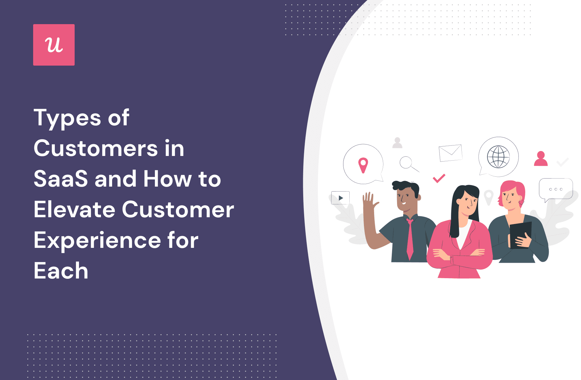 Types of Customers in SaaS and How to Elevate Customer Experience for Each cover