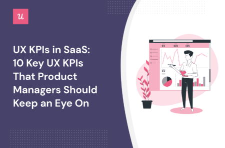 UX KPIs In SaaS: 10 Key UX KPIs That Product Managers Should Keep an Eye On cover