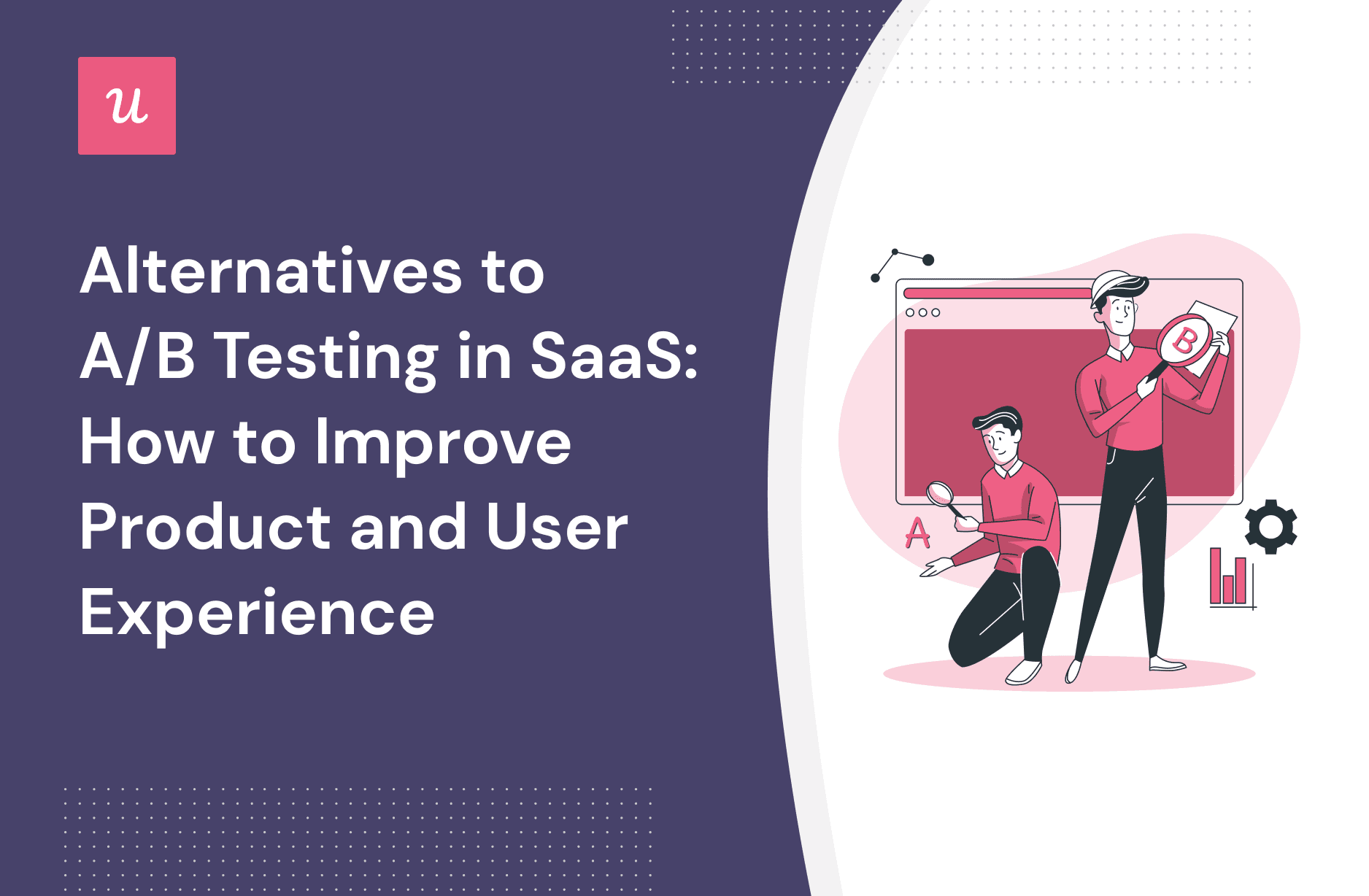 Alternatives to A/B Testing in SaaS: How to Improve Product and User Experience cover