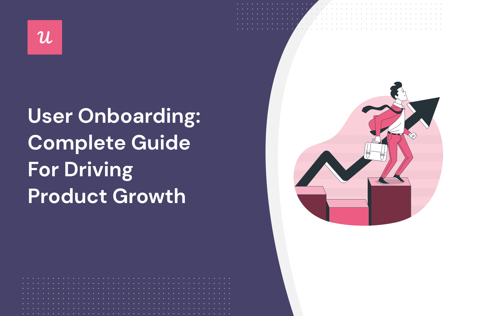 User Onboarding: Complete Guide For Driving Product Growth