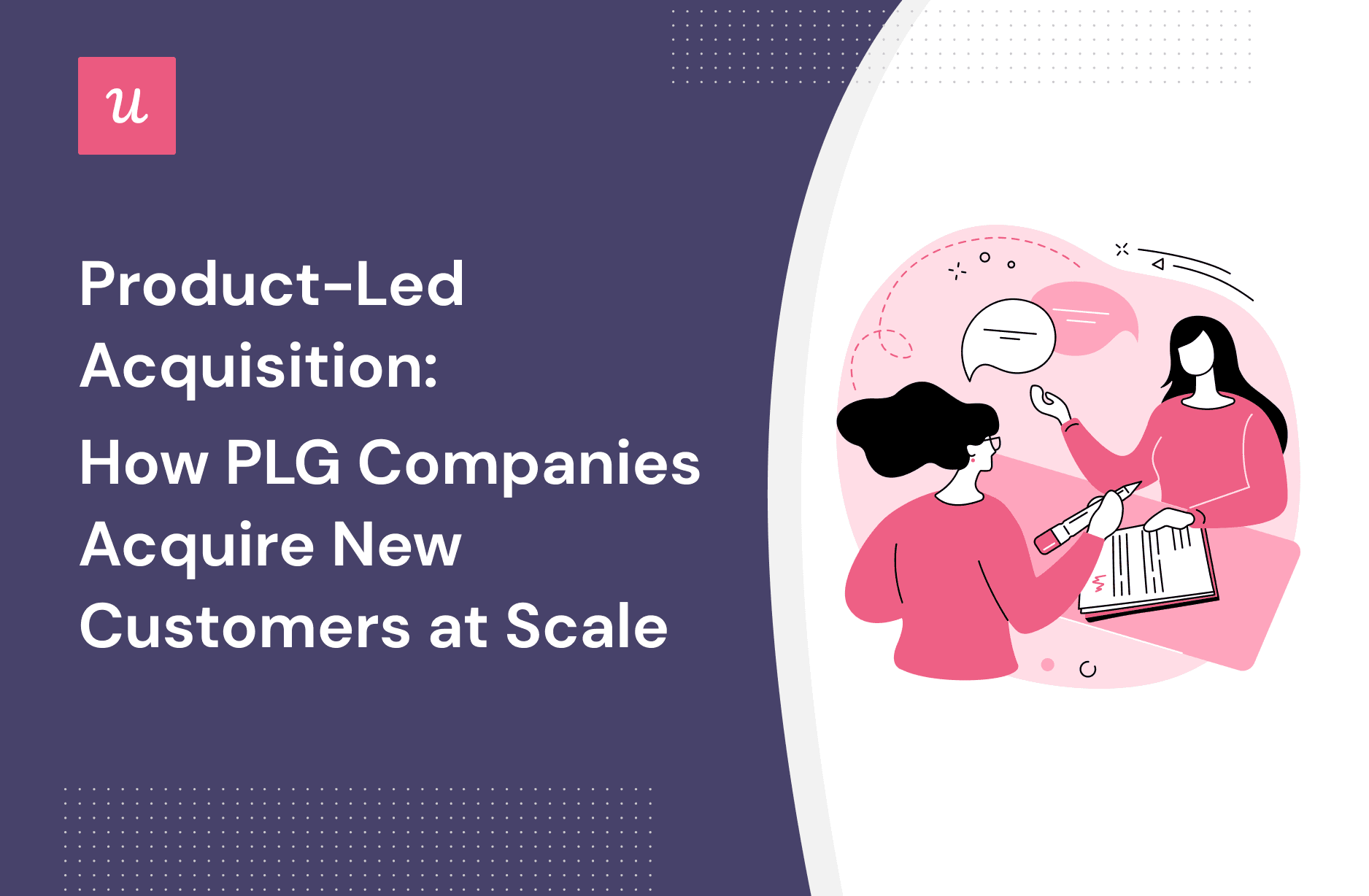 Product-Led Acquisition: How PLG Companies Acquire New Customers at Scale cover