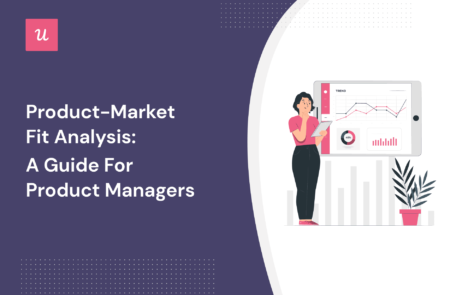 Product-Market Fit Analysis: A Guide For Product Managers