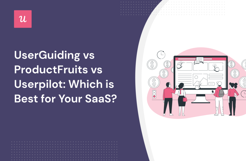 Userguiding vs ProductFruits vs Userpilot - which is best for your SaaS?