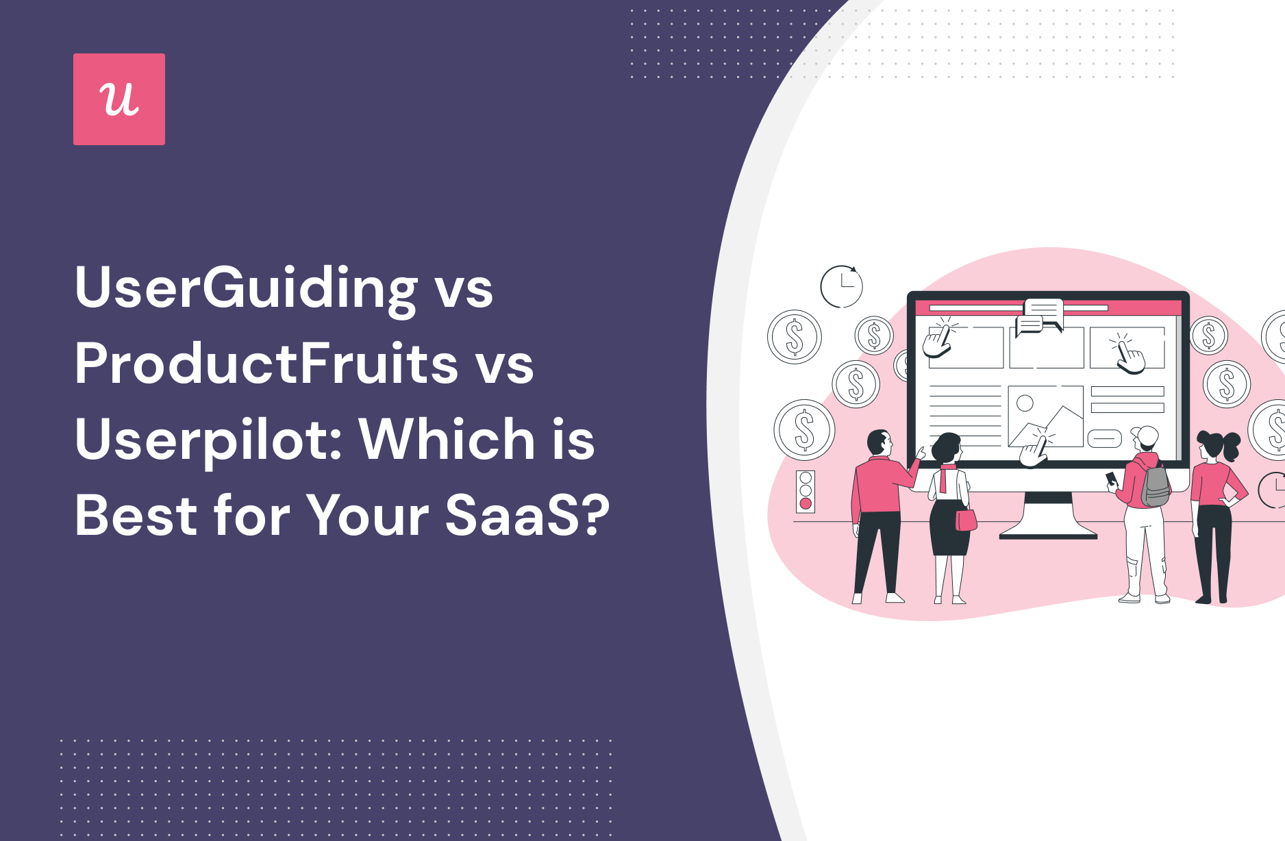 Userguiding vs ProductFruits vs Userpilot - which is best for your SaaS?