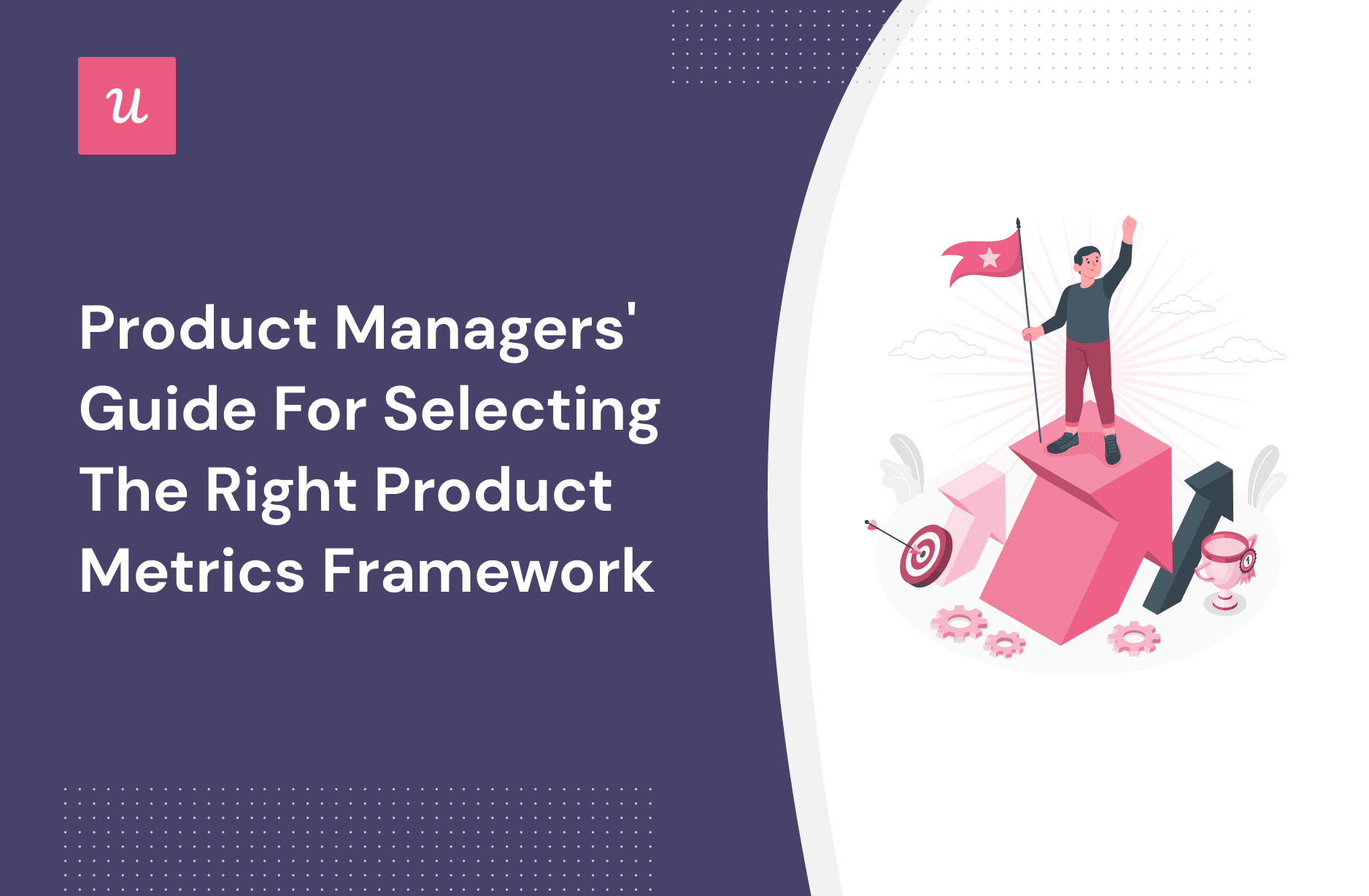 Product Managers' Guide for Selecting the Right Product Metrics Framework cover
