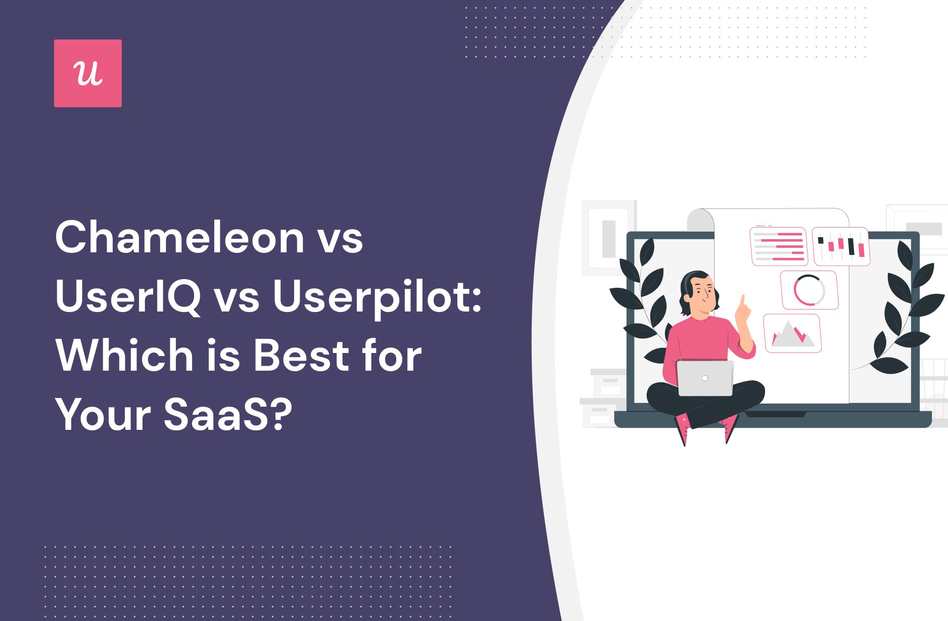 Chameleon vs UserIQ vs Userpilot: Which is Best for Your SaaS?