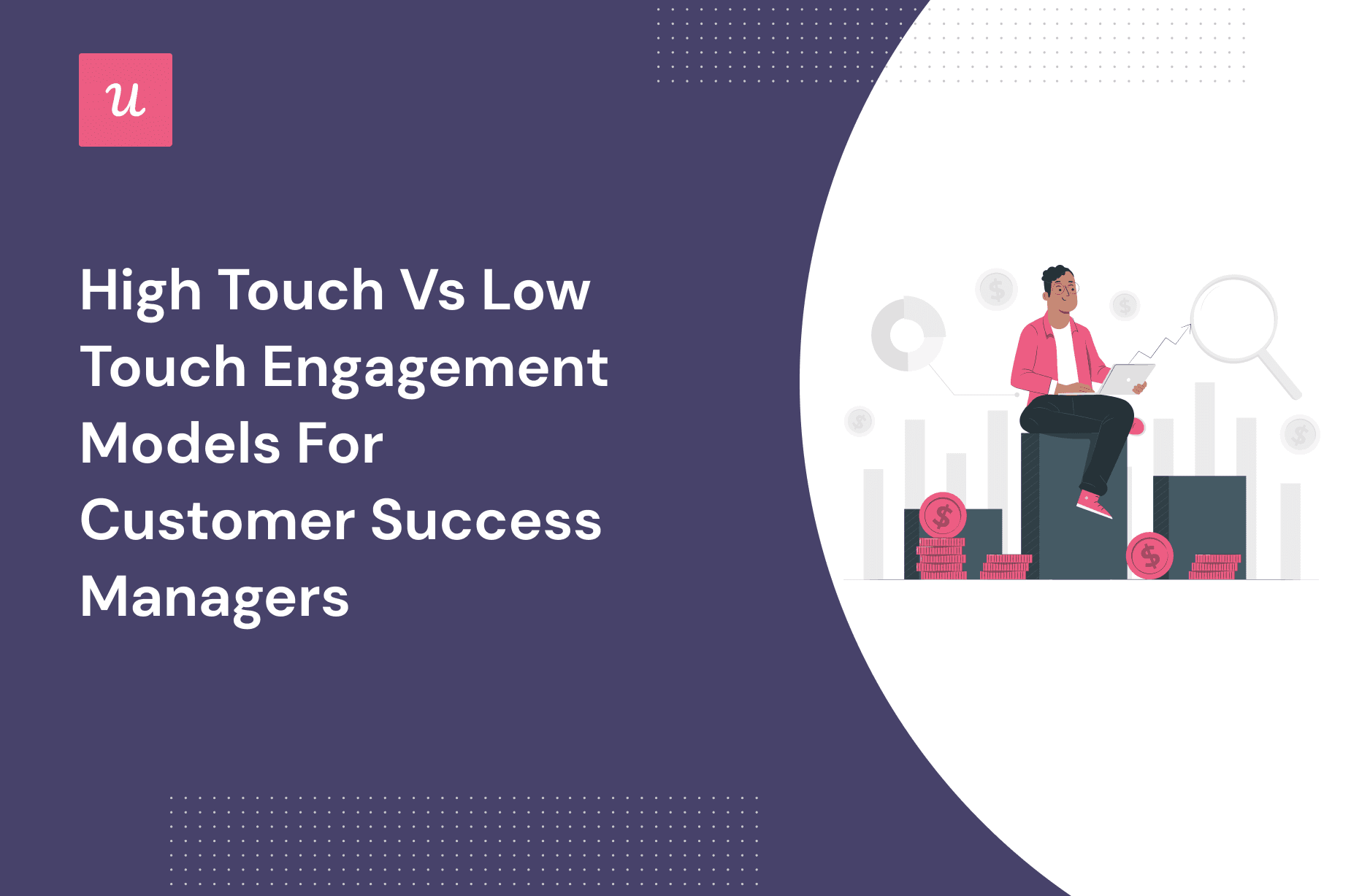 High Touch vs Low Touch Engagement Models For Customer Success Managers cover