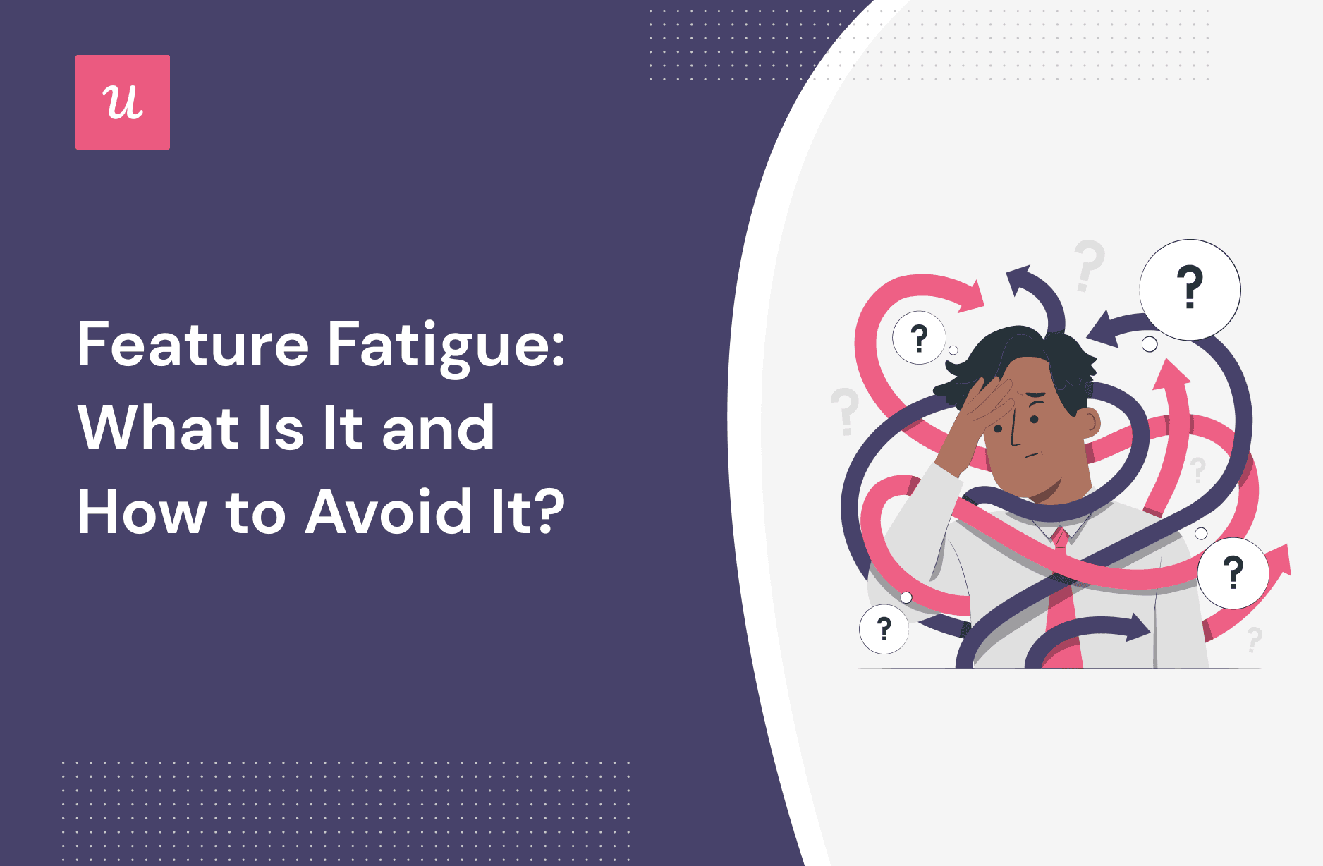 Feature Fatigue: What Is It and How to Avoid It? cover