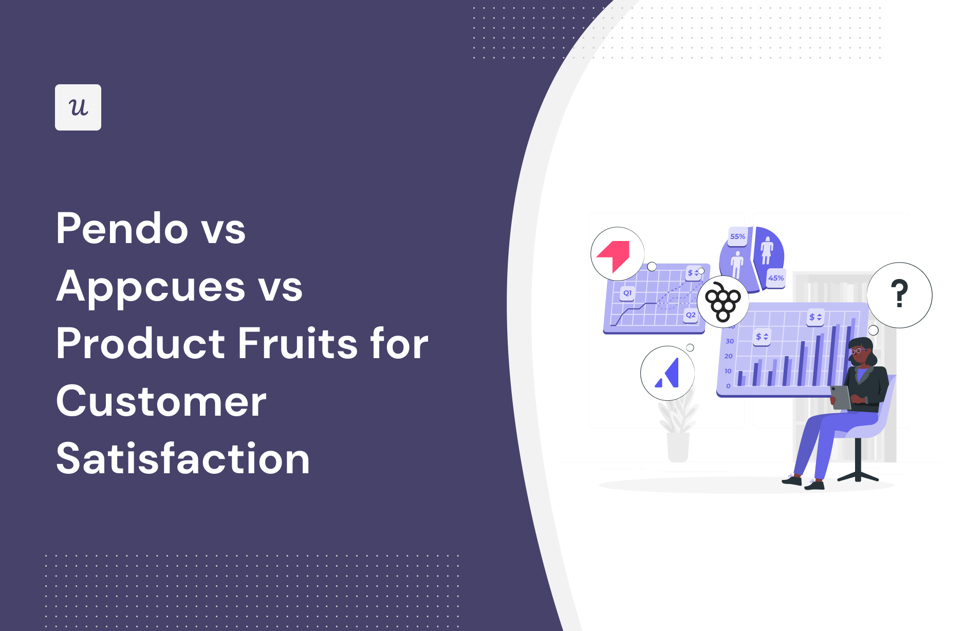 Pendo vs Appcues vs Product Fruits for Customer Satisfaction