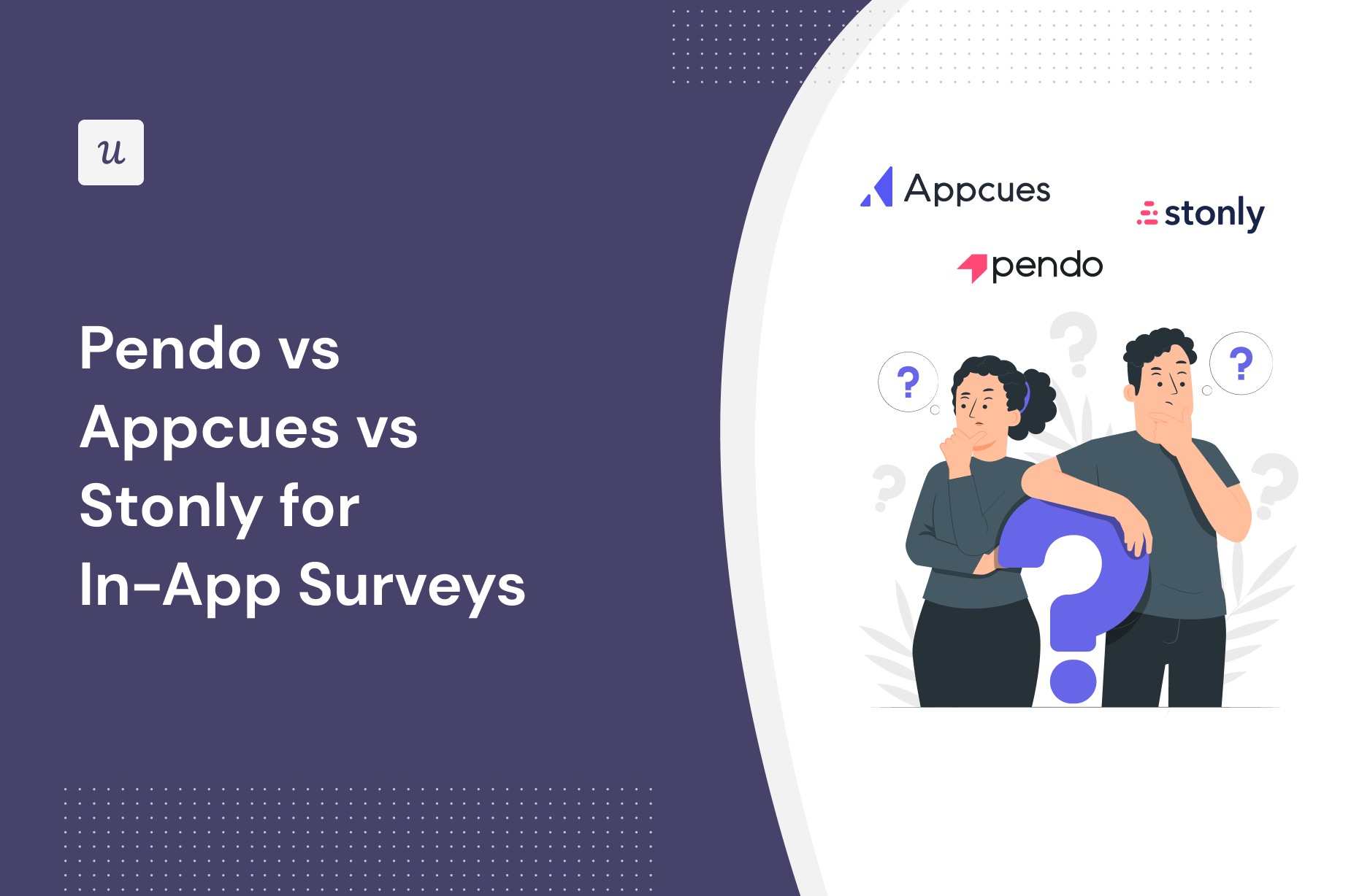 Pendo vs Appcues vs Stonly for In-App Surveys