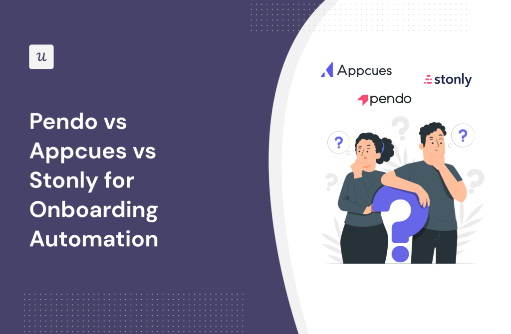 Pendo vs Appcues vs Stonly for Onboarding Automation