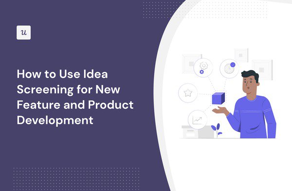 How to Use Idea Screening for New Feature and Product Development cover