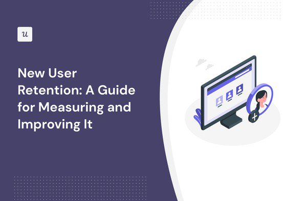 New User Retention: A Guide for Measuring and Improving It cover