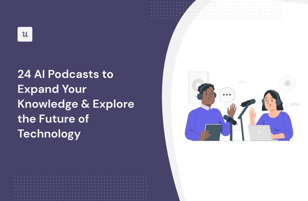 24 AI Podcasts to Expand Your Knowledge & Explore the Future of Technology cover