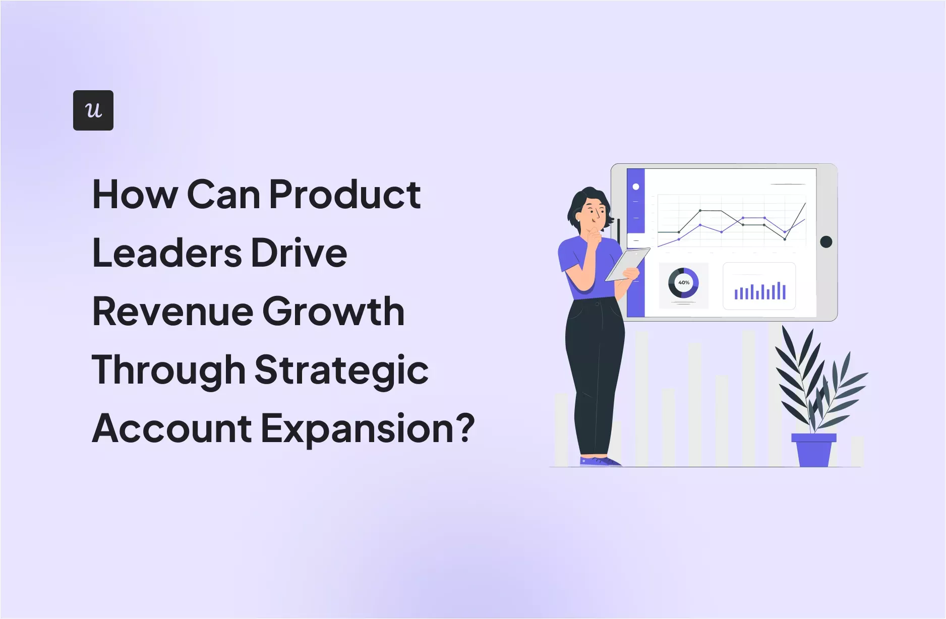 How Can Product Leaders Drive Revenue Growth Through Strategic Account Expansion? cover